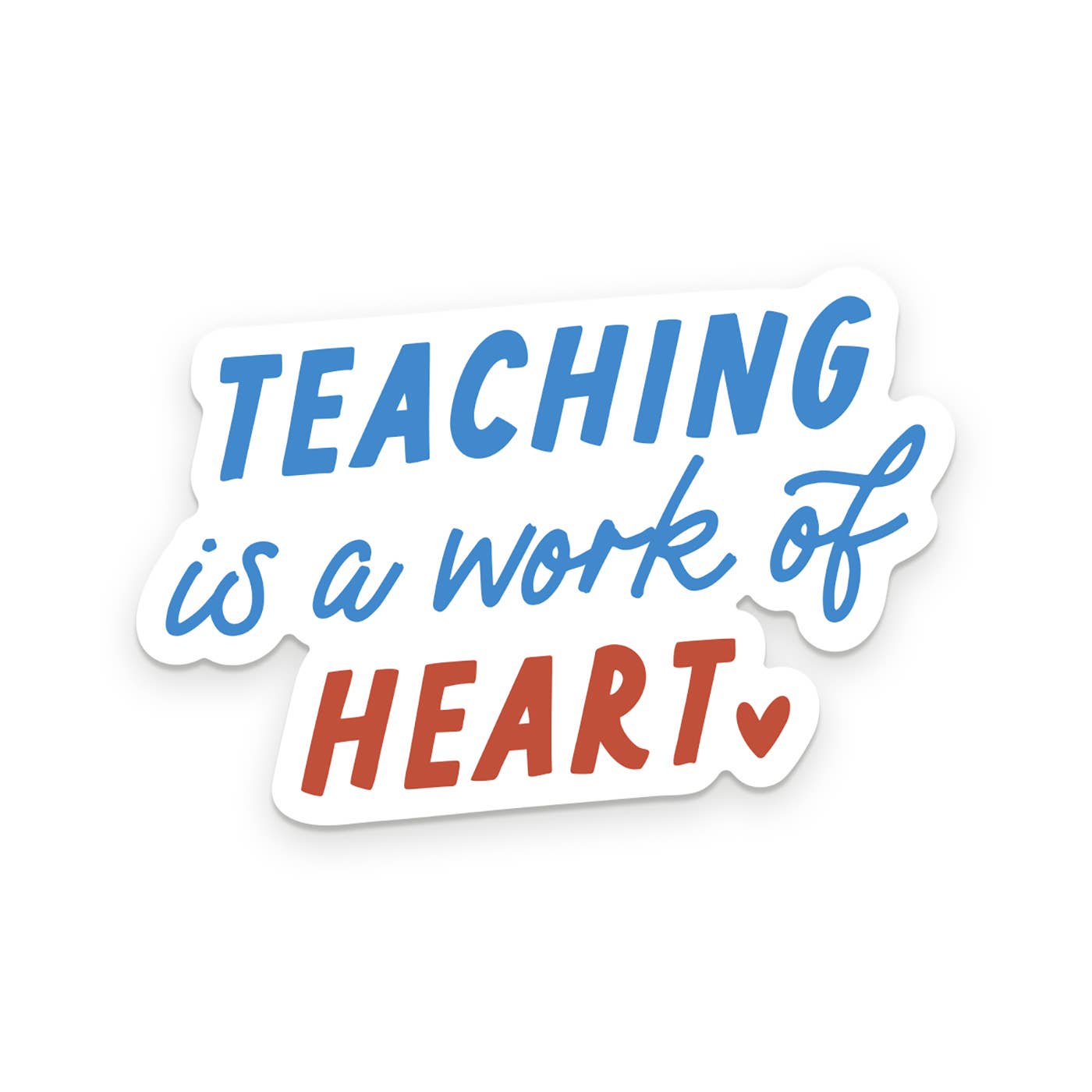 Ruff House Print Shop - Teaching Is A Work of Heart Sticker